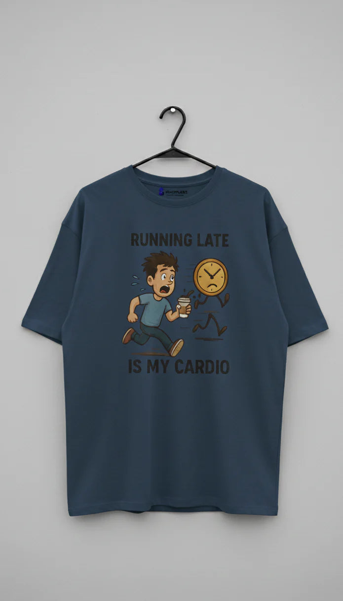 Blue Running Late Is My Cardio T-Shirt